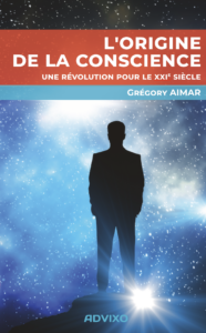 L'Origine de la conscience - Grégory AIMAR